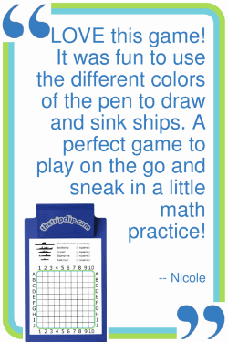 LOVE this game! It was fun to use the different colors of the pen to draw and sink ships. A perfect game to play on the go and sneak in a little math practice! --Nicole
