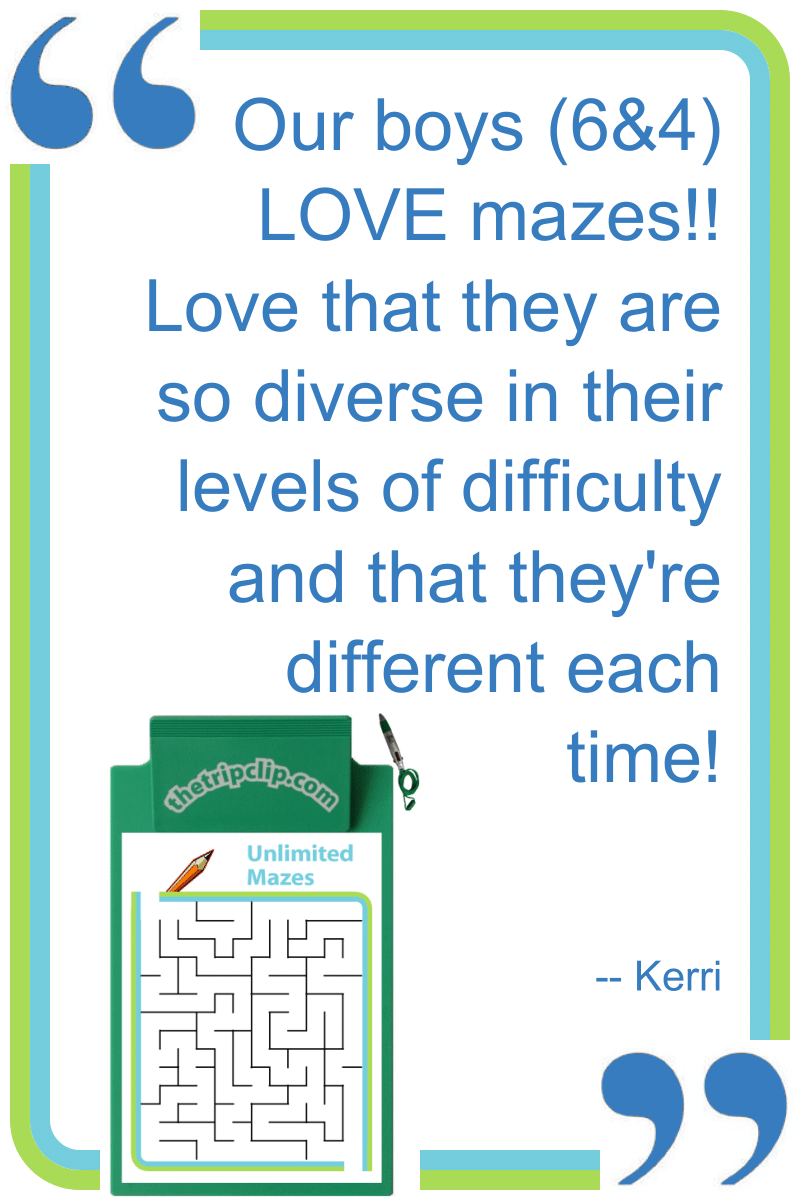 Our boys (6&4) LOVE mazes!! Love that they are so diverse in their levels of difficulty and that they're different each time! --Kerri