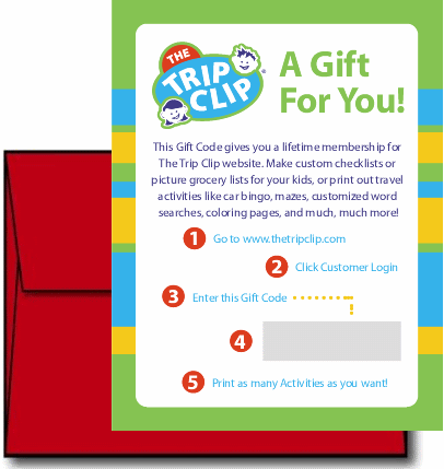 Send a busy mom or dad in your life a gift card for full membership. They'll be able to edit and print all of the Activities offered at www.thetripclip.com.