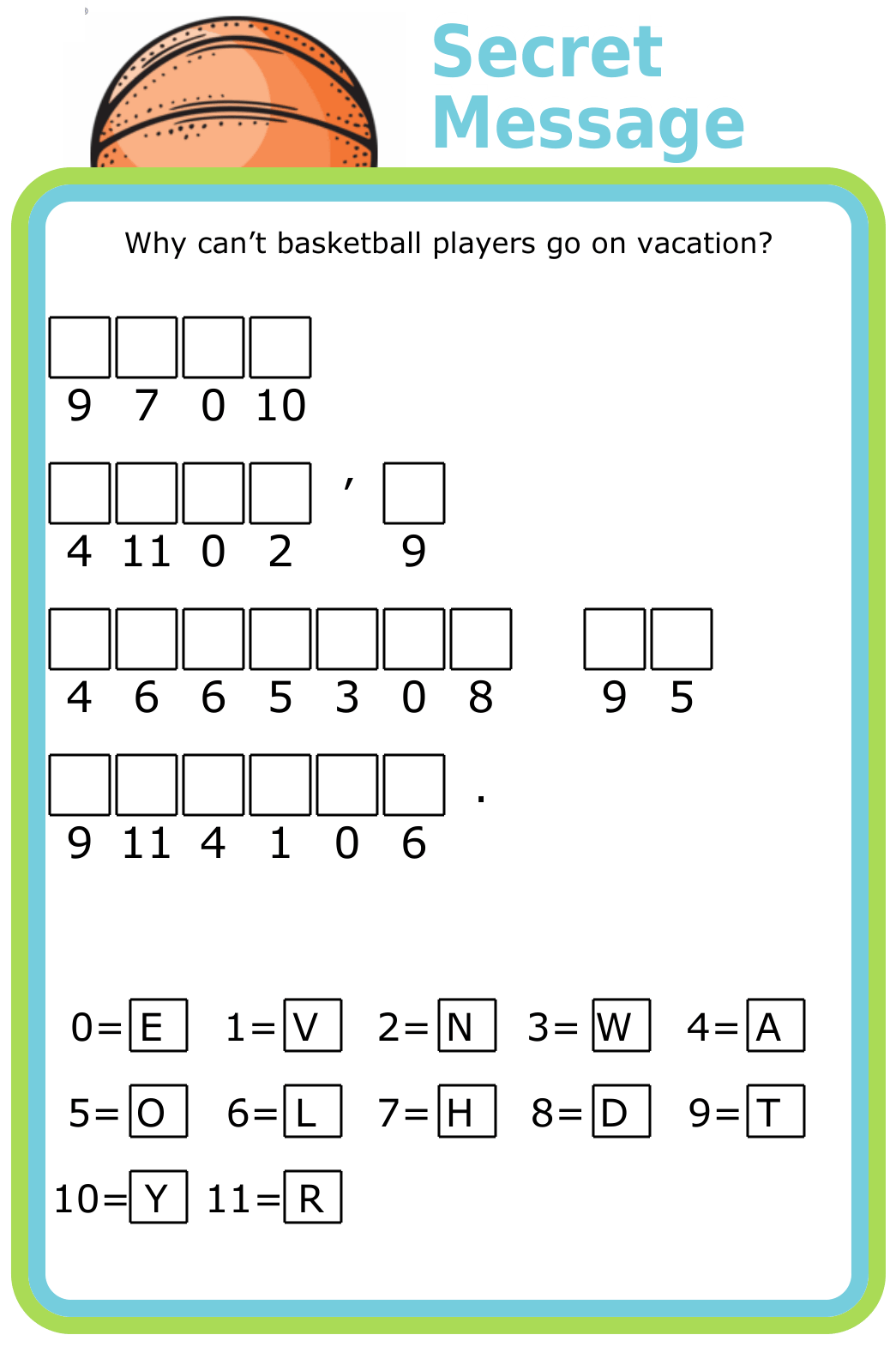 Cryptogram puzzle with prompt Why can’t basketball players go on vacation?