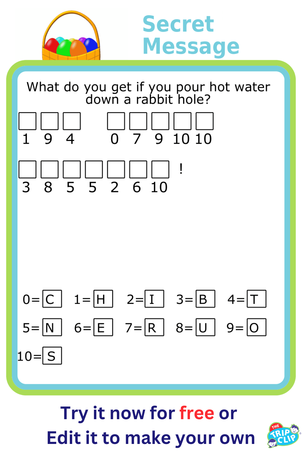 Cryptogram puzzle with prompt 'What do you get when you pour hot water down a rabbit hole?’