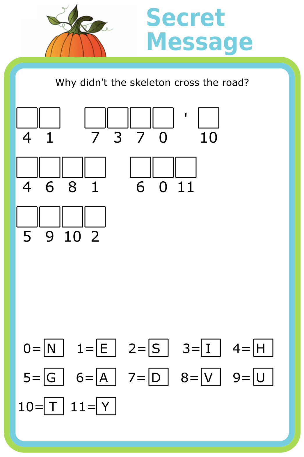 Cryptogram puzzle with prompt: Why didn't the sekelton cross the road?