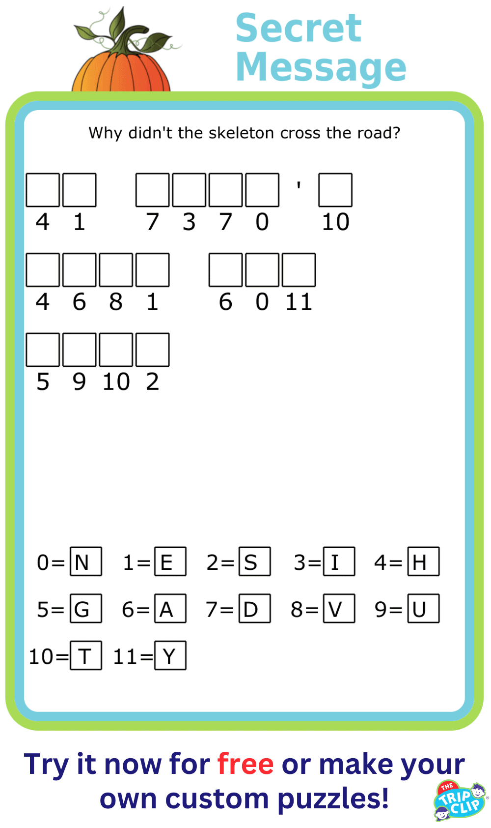 Cryptogram puzzle with prompt: Why didn't the sekelton cross the road?
