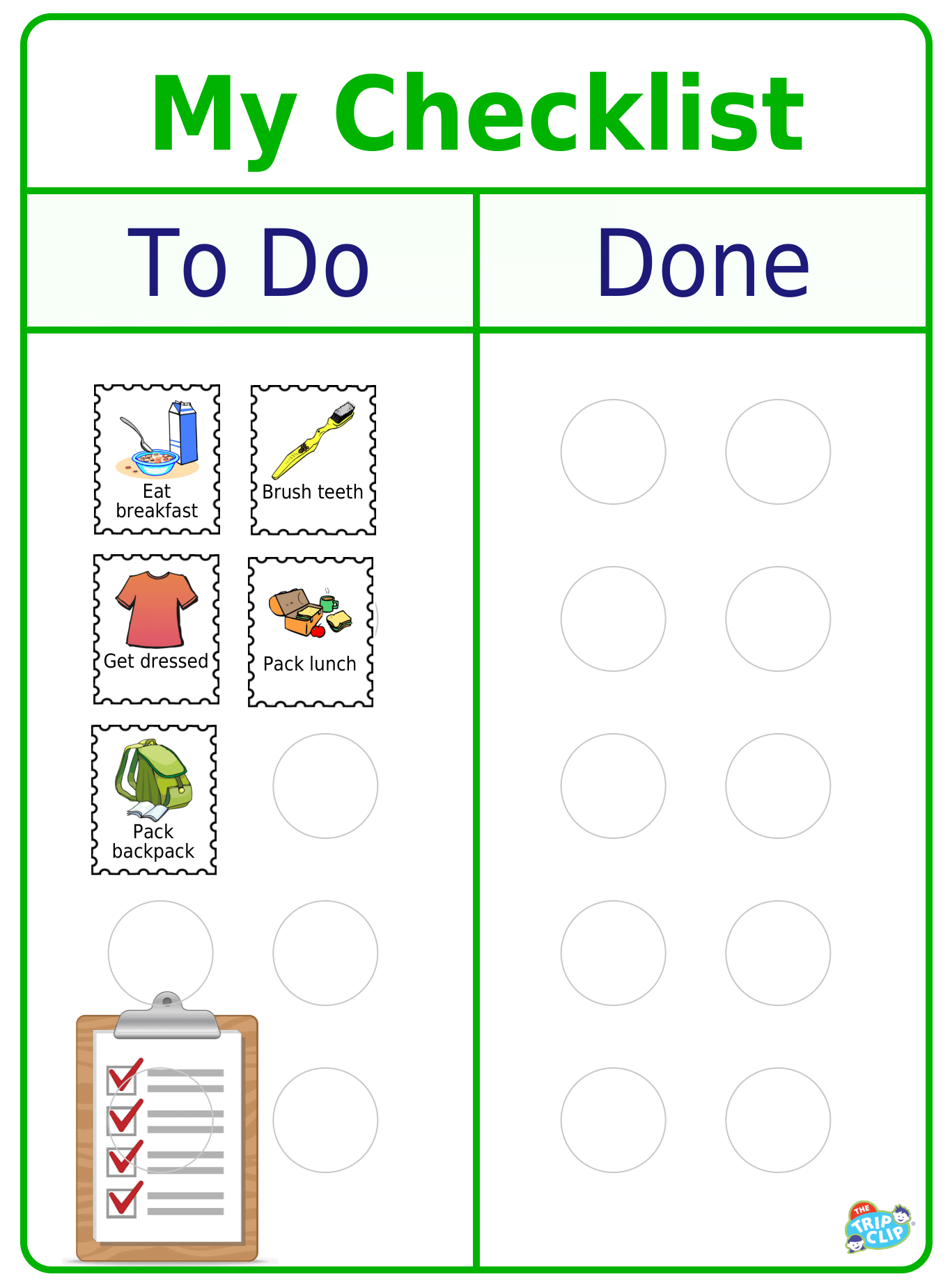 8x10 To Do / Done Board outlined in green. Title says My Checklist. 10 circles on each side for Velcro picture placement. 5 included pitures are eat braekfast, brush teeth, get dressed, pack lunch, and get backpack