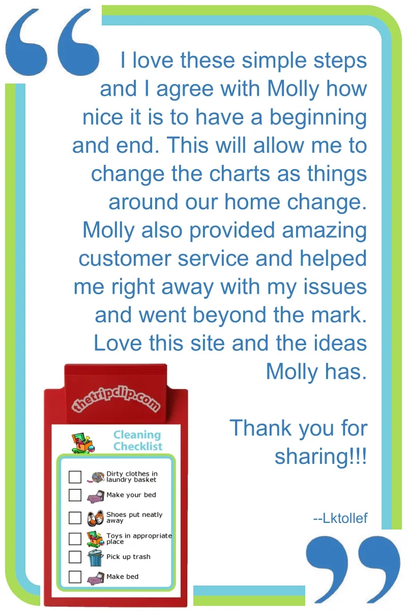 I love these simple steps and I agree with Molly how nice it is to have a beginning and end. After seeing this and being able to customize for only 14.95 was well worth it. This will allow me to change the charts as things around our home change. Molly also provided amazing customer service and helped me right away with my issues and went beyond the mark. Love this site and the ideas Molly has. Thank you for sharing!!! --Lktollef