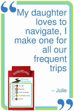 My daughter loves to navigate, I make one for all our frequent trips. --Julie