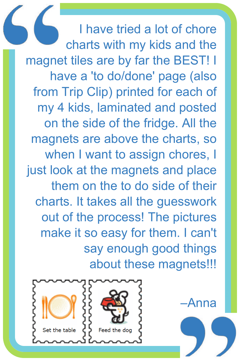 My kids love being able to move each magnet over and see the progress they're making through their list each morning. --Anonymous